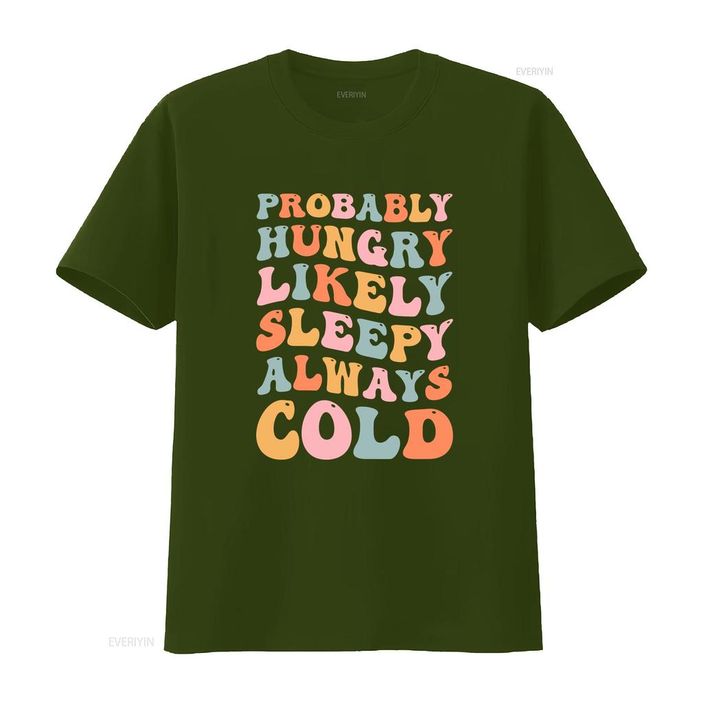 Retro Groovy Funny Slogan T Shirt Probably Hungry Likely Sleepy Always Cold Casual Vintage Washed Stretched Graphic Versatile