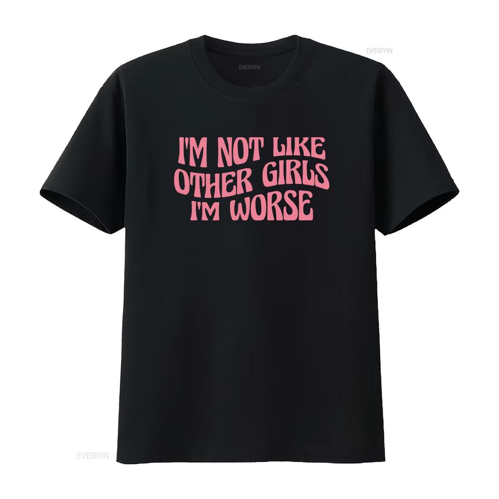 IM Not Like Other Girls Worse Funny Meme T Shirt Sarcastic Cool Y2K Joke vintage Washed fashion homme Stylish Slightly
