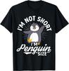 I'm NOT Short I'm Penguin-Size Cute Animal Humor Unisex T-Shirt