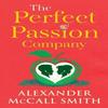 The Perfect Passion Company by Alexander McCall Smith Paperback Book 9781846976902