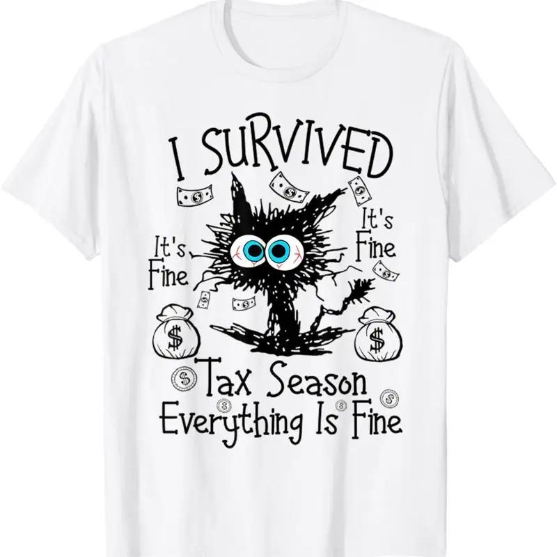 I Survived Its Fine Im Tax Season Everything Is T Shirt