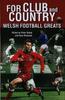 Книга For Club and Country : Welsh Football Greats