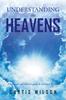 Книга Understanding the Heavens : A Balanced and Biblical Guide To Spiritual Warfare