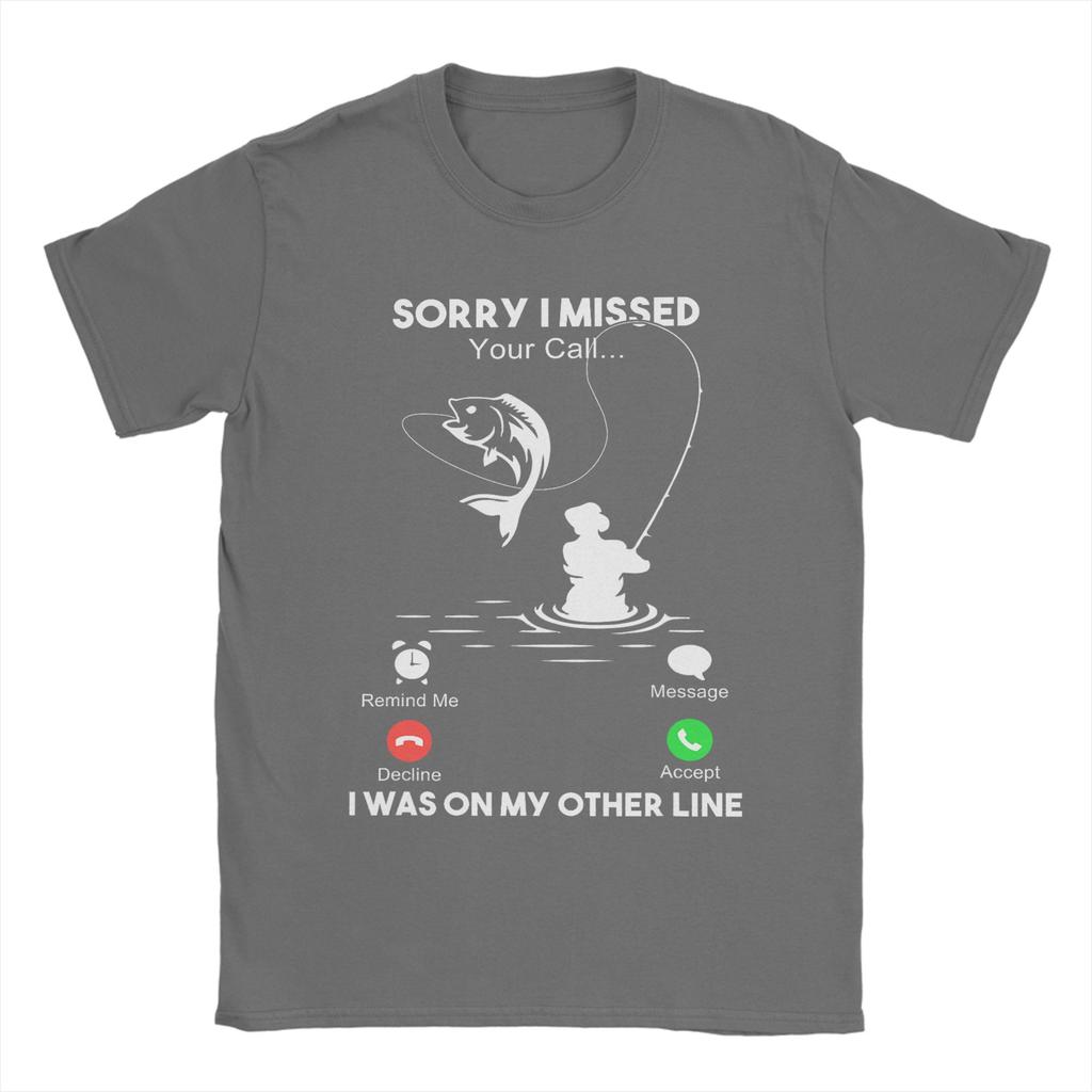 Sorry I Missed Your Call I Was On My Other Line Unisexs Fishing Cotton TShirt For Unisex Summer Classic T Shirts O Neck Tees Clothes