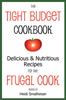 The The Tight Budget Cookbook : Delicious and Nutritious Recipes for the Frugal Cook Book