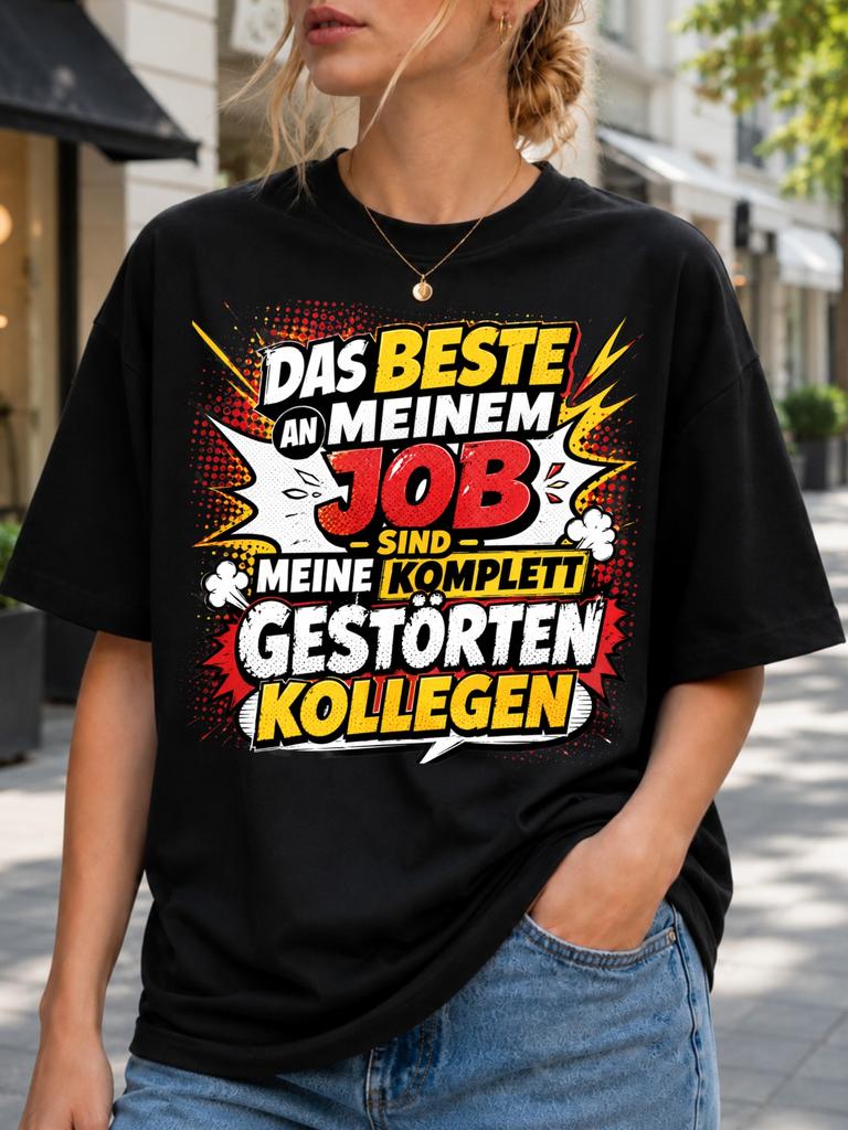 Das Beste An Meinem Job Sind Meine Komplett Gestorten Kollegen Comic Burst Print And Casual Unisex All TShirt