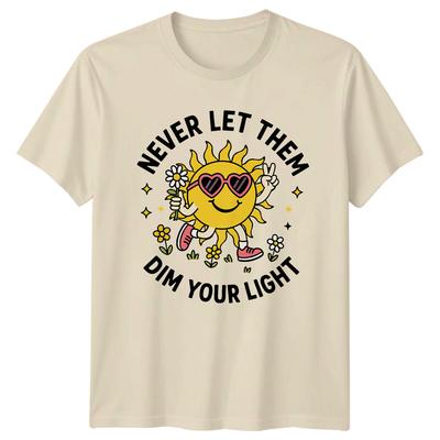 Never Let Them Dim Your Light Sunshine Unisexs TShirt Unisexs Tee Graphic