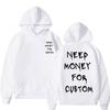 Funny Need Money for Custom Graphic Print Hoodie Men's Fleece Cotton Sweatshirt Streetwear Men Women Casual Oversized Hoodies