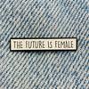 New Enamel Pin The Future Is Female Saying Metal Plug Gift Birthday 1 Piece