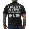 I Identify As A Threat My Pronouns Are Try Me ON BACK Unisex T-Shirt