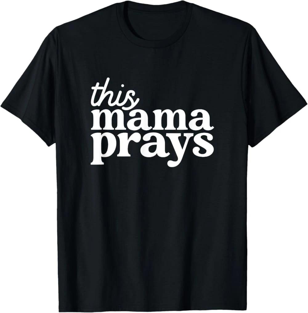 This Mama Prays Shirt Christian Mommy Faith Mother's Day T-Shirt