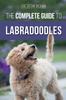Книга The Complete Guide To Labradoodles : Selecting, Training, Feeding, Raising, and Loving Your New Labradoodle Puppy