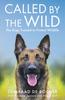 The Called by the Wild : The Dogs Trained To Protect Wildlife Book
