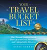 Книга Your Travel Bucket List : The Ultimate Guide To Enrich Your Life with Great Adventures and Unforgettable Memories