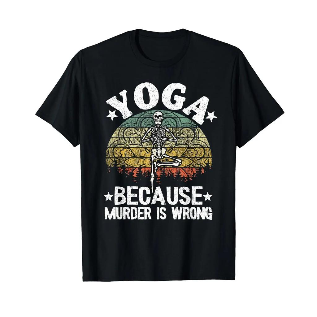 Yoga Because Murder Is Wrong Unisexdala Skeleton Vintage T Shirt Vintage Designer Clothes Top For Everyday Wear Breathable