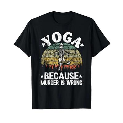 Yoga Because Murder Is Wrong Unisexdala Skeleton Vintage T Shirt Vintage Designer Clothes Top For Everyday Wear Breathable