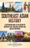 Книга Southeast Asian History A Captivating Guide To The History Of Southeast Asia Th by Captivating History - Hardback