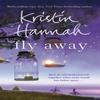 Fly Away by Kristin Hannah Paperback Book 9781447229544