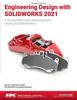 Книга Engineering Design with SOLIDWORKS 2021 : A Step-by-Step Project Based Approach Utilizing 3D Solid Modeling