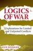The Logics of War : Explanations for Limited and Unlimited Conflicts Book