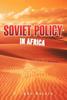 Книга Soviet Policy In Africa : From Lenin To Brezhnev