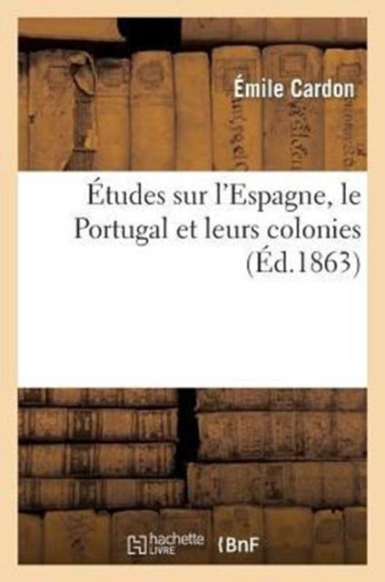 The Etudes Sur l'Espagne Le Portugal Et Leurs Colonies Book