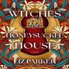 Witches of Honeysuckle House by Liz Parker Hardback Book 9798892422901