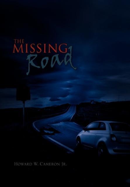 The Missing Road by Cameron & Howard W & Jr Hardback Book 9781453528013
