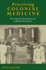 Книга Practising Colonial Medicine : The Colonial Medical Service In British East Africa