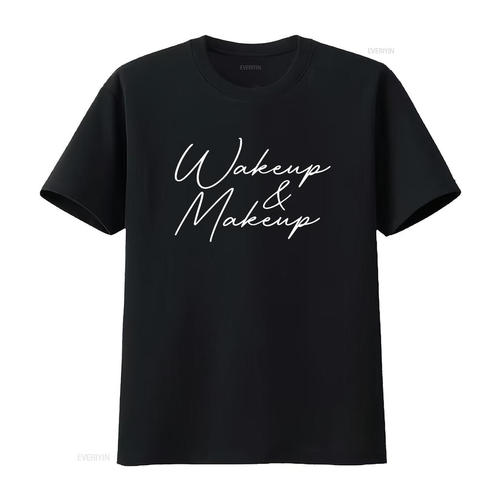 Wake Up And Makeup Fashion T Shirt For Artists Stylish vintage Washed Unisex homme Casual Versatile Top For Everyday Wear Soft