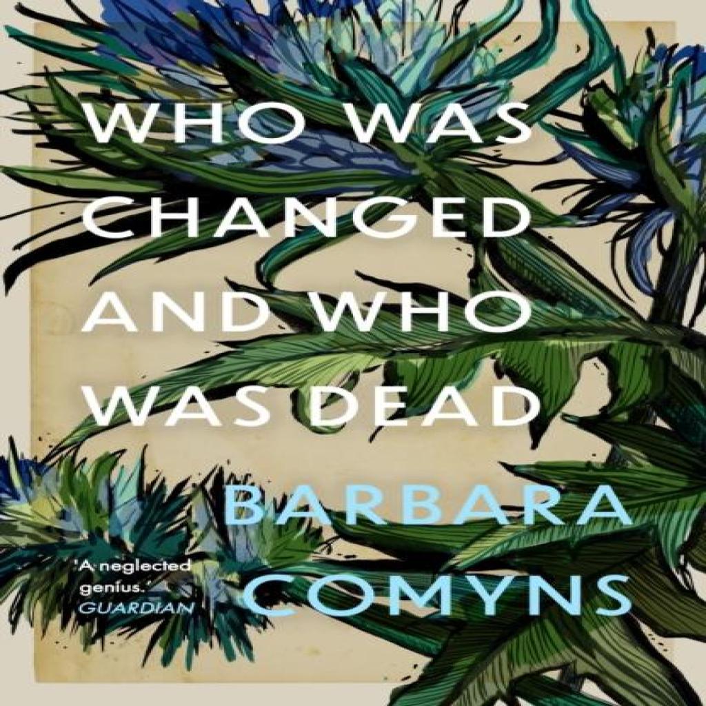 Who Was Changed and Who Was Dead by Barbara Comyns Paperback Book 9781911547846