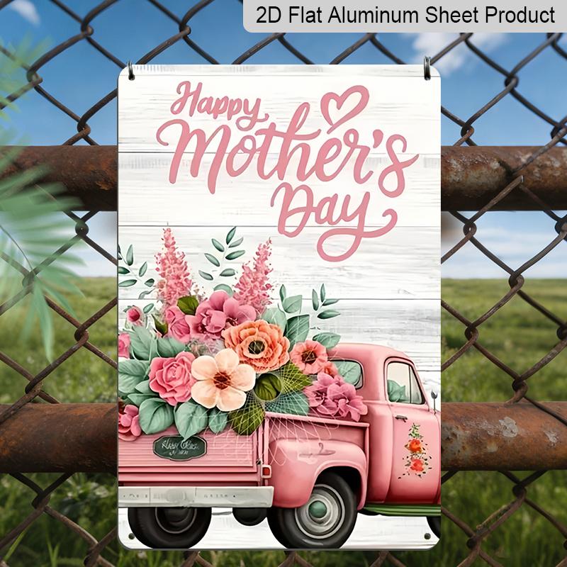 2D Flat 1pc Happy Mother's Day Pink Truck Floral Metal Plaque Sign 7.87x11.81inch - Aluminum Metal Vintage Farmhouse Decor for Home, Kitchen