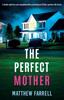 Книга The Perfect Mother : A Totally Addictive and Unputdownable Psychological Thriller Packed with Twists
