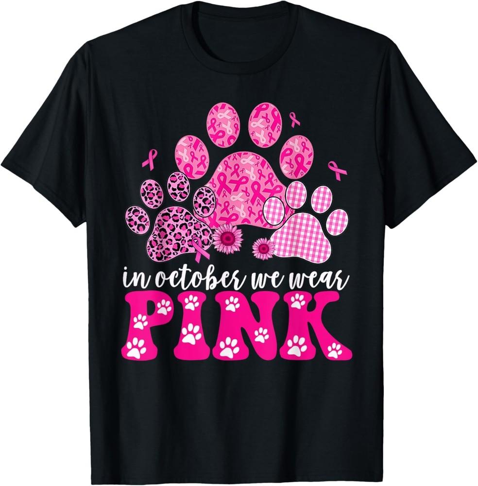 In October We Wear Pink Dog Cat Paw Breast Cancer Awareness T-Shirt Unisex T-Shirt