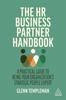The The HR Business Partner Handbook : A Practical Guide To Being Your Organization???s Strategic People Expert Book