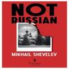 Не русский Михаил Шевелев Книга в мягкой обложке 9781787704879