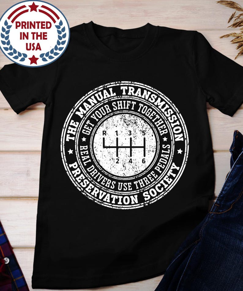 Unisexual Transmission Preservation Tee Stick Shift Enthusiast TShirt Car Lover Shirt Clutch And Gas Tee Drive Stick Shirt
