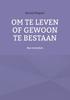 Книга Om Te Leven of Gewoon Te Bestaan : Ben Tevreden