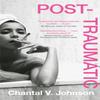 PostTraumatic by Chantal V. Johnson Hardback Book 9780349702445