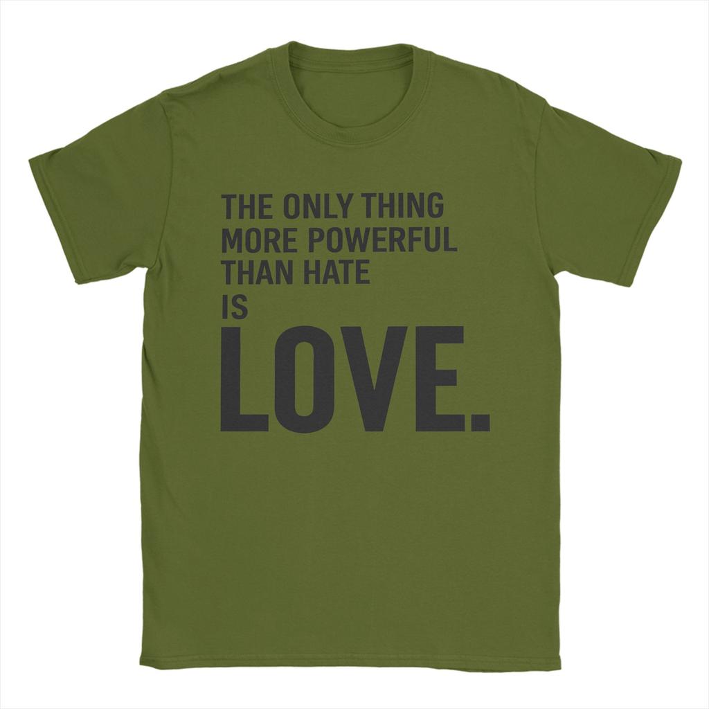 The Only Thing More Powerful Than Hate is Love T Shirt Men Cotton Hipster TShirts O Neck Tees Short Sleeve Tops Graphic Printed