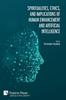 The Spiritualities, Ethics, and Implications of Human Enhancement and Artificial Intelligence Book