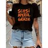 Женская футболка, Итальянский "SCUSI UN APEROL SPRITZ, GRAZIE" Культура коктейлей Веселый лозунг Принт с буквами, Черная футболка с коротким рукавом, круглым вырезом, с принтом