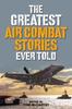 Книга The Greatest Air Combat Stories Ever Told
