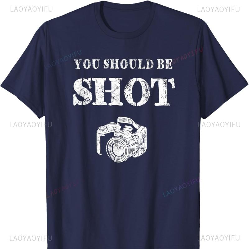 You Should Be Shoot Funny Sayings Photographer Cotton TShirt Graphic T Shirts Vintage Clothes Y2k Clothes Top Mens T Shirts