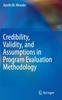 The Credibility, Validity, and Assumptions In Program Evaluation Methodology Book
