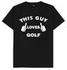 This Guy Loves Golf T Shirt