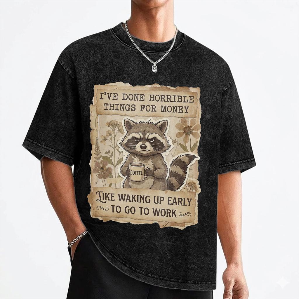 Ive Done Horrible Things for Money Raccoon T Shirts Washed Cotton Harajuku TShirts Men Women Streetwear Graphic Printed Tees
