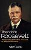 Книга Theodore Roosevelt A Biography Of Theodore Roosevelt An American President by Adam West - Hardback