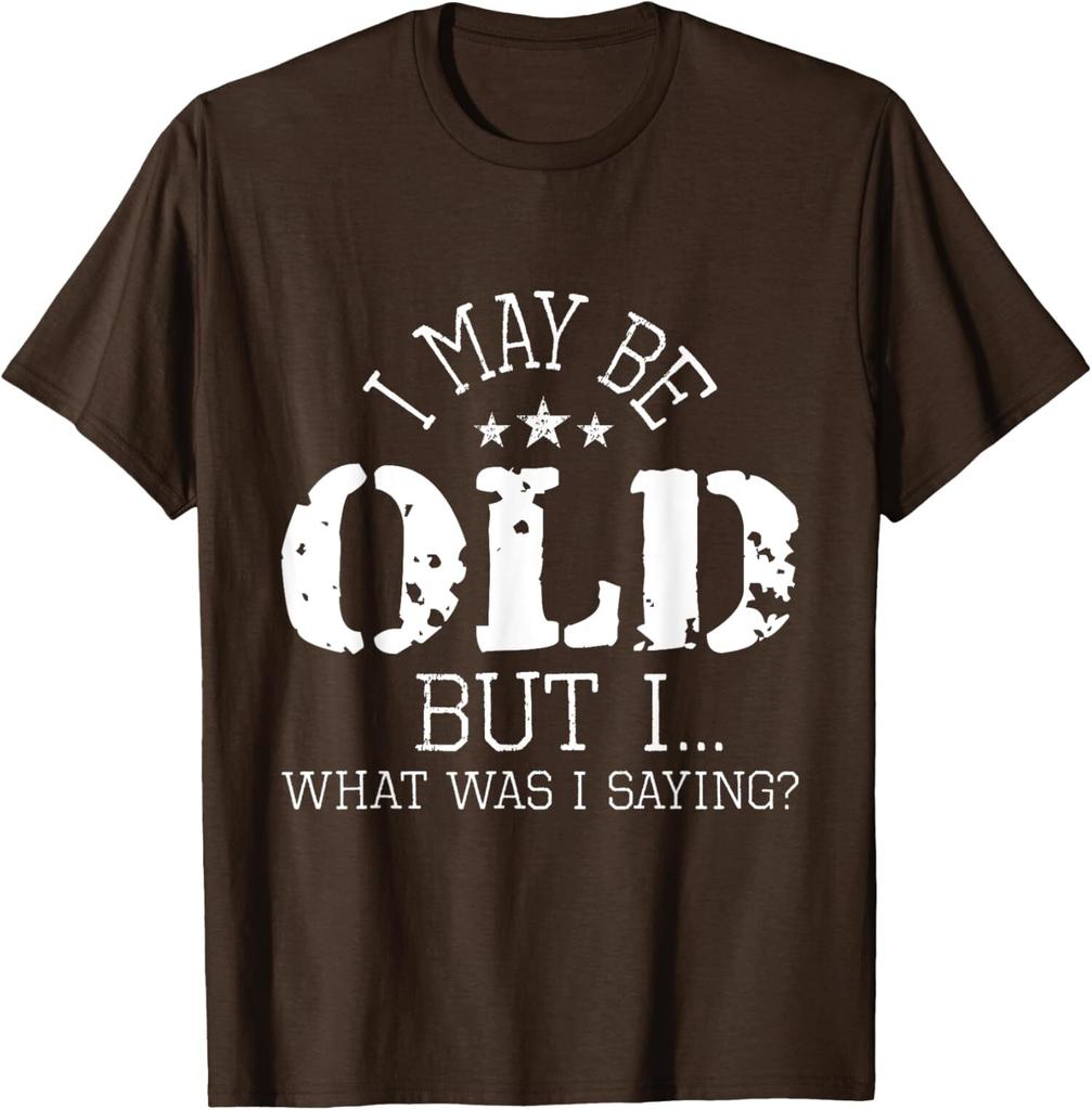 I May Be Old People Senior Citizen Retiree Age Funny Unisex T-Shirt