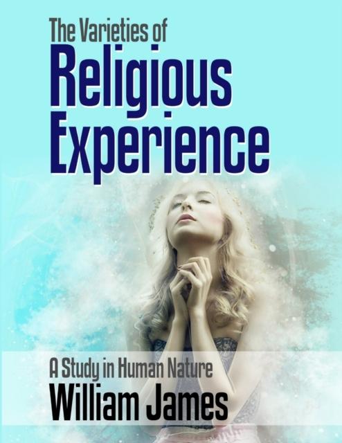 The The Varieties of Religious Experience : A Study In Human Nature Book